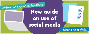 Understand your obligations. New guide on use of social media. Avoid the pitfalls. 
